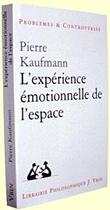 Couverture du livre « L'expérience émotionnelle de l'espace » de Pierre Kaufmann aux éditions Vrin