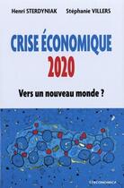 Couverture du livre « Crise économique 2020 : vers un nouveau monde ? » de Henri Sterdyniak et Stephanie Villers aux éditions Economica