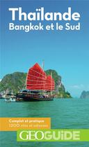 Couverture du livre « GEOguide : Thaïlande ; Bangkok et le Sud (édition 2018) » de Collectif Gallimard aux éditions Gallimard-loisirs