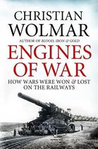 Couverture du livre « Engines of War » de Wolmar Christian aux éditions Atlantic Books Digital