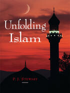 Couverture du livre « Unfolding Islam » de Stewart Phillip aux éditions Garnet Publishing Uk Ltd