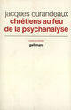 Couverture du livre « Chretiens au feu de la psychanalyse » de Durandeaux Jacques aux éditions Gallimard (patrimoine Numerise)
