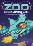 Couverture du livre « Zoo cosmique t.1 ; le dernier des babarus » de Jerome Noirez aux éditions Flammarion Jeunesse