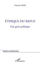 Couverture du livre « Éthique du refus ; un geste politique » de Christian Saves aux éditions Editions L'harmattan