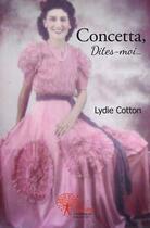 Couverture du livre « Concetta, dites moi... - confidences » de Lydie Cotton aux éditions Edilivre