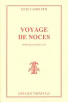 Couverture du livre « Voyage de noces » de Camoletti Marc aux éditions Librairie Theatrale