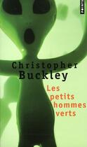Couverture du livre « Les petits hommes verts » de Christopher Buckley aux éditions Points