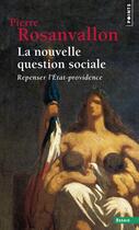 Couverture du livre « La nouvelle question sociale ; repenser l'Etat-providence » de Pierre Rosanvallon aux éditions Points