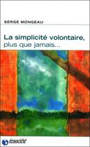 Couverture du livre « La simplicité volontaire » de Serge Mongeau aux éditions Ecosociete