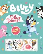 Couverture du livre « Bluey - et si on jouait dehors ? - livre magnets » de Bbc Studios - Ladybi aux éditions Hachette Jeunesse