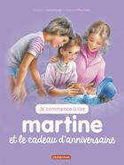 Couverture du livre « Martine et le cadeau d'anniversaire » de Delahaye Gilbert et Marlier Marcel aux éditions Casterman