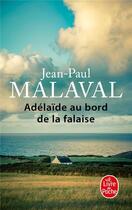 Couverture du livre « Adelaïde au bord de la falaise » de Jean-Paul Malaval aux éditions Le Livre De Poche