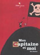 Couverture du livre « Mon Capitaine Et Moi » de Eric Battut aux éditions Didier