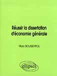 Couverture du livre « Reussir la dissertation d'economie generale » de Marc Bousseyrol aux éditions Ellipses