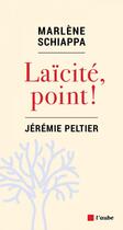 Couverture du livre « Laïcité point » de Marlene Schiappa et Jeremie Peltier aux éditions Editions De L'aube