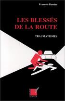 Couverture du livre « Les blessés de la route ; traumatismes » de Francois Resnier aux éditions Economica