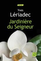 Couverture du livre « Jardiniere du seigneur » de Yves Leriadec aux éditions Editions De La Loupe
