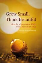 Couverture du livre « Grow Small Think Beautiful » de Harding Stephan aux éditions Floris Books Digital