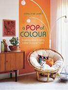 Couverture du livre « A pop of color : inspiring ideas to bring colour into your home » de Geraldine James aux éditions Cico Books