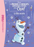 Couverture du livre « La Reine des Neiges - joyeuses fêtes avec Olaf t.2 : la fête secrète » de Disney aux éditions Hachette Jeunesse
