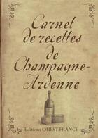 Couverture du livre « Carnet de recettes de Champagne et des Ardennes » de Lise Beseme-Pia et Camille Bellet aux éditions Ouest France