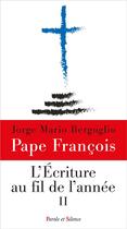 Couverture du livre « L'écriture au fil de l'année t.2 » de Pape Francois aux éditions Parole Et Silence