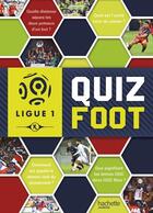 Couverture du livre « Ligue de football ; quiz 100% ligue 1 » de  aux éditions Hachette