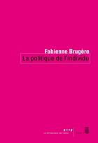 Couverture du livre « La politique de l'individu » de Fabienne Brugere aux éditions Seuil