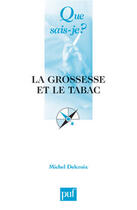 Couverture du livre « La grossesse et le tabac 4e ed qsj 3490 » de Michel Delcroix aux éditions Que Sais-je ?