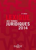 Couverture du livre « Lexique des termes juridiques (édition 2014) » de Thierry Debard et Serge Guinchard aux éditions Dalloz