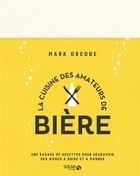 Couverture du livre « La cuisine des amateurs de bière » de Mark Dredge aux éditions Solar