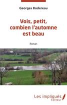Couverture du livre « Vois, petit, combien l'automne est beau » de Georges Bodereau aux éditions Les Impliques