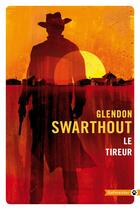 Couverture du livre « Le tireur » de Glendon Swarthout aux éditions Editions Gallmeister
