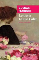Couverture du livre « Lettres à Louise Colet » de Gustave Flaubert aux éditions Rivages