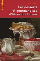 Couverture du livre « Les desserts et gourmandises d'Alexandre Dumas » de Alexandre Dumas aux éditions Editions De L'aube