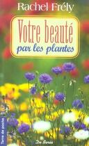 Couverture du livre « Votre beauté par les plantes » de Rachel Frely aux éditions De Boree