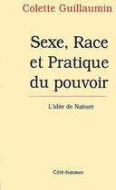 Couverture du livre « Sexe, race et pratique du pouvoir ; l'idée de nature » de Colette Guillaumin aux éditions Indigo Cote Femmes
