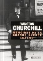 Couverture du livre « Mémoires de la Grande Guerre ; 1911-1915 » de Winston Churchill aux éditions Tallandier