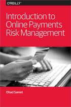 Couverture du livre « Introduction to Online Payments Risk Management » de Ohad Samet aux éditions O`reilly Media