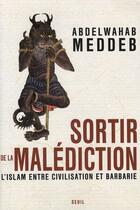 Couverture du livre « Sortir de la malédiction ; l'Islam entre civilisation et barbarie » de Meddeb Abdelwahab aux éditions Seuil