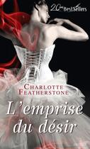 Couverture du livre « L'emprise du désir » de Charlotte Featherstone aux éditions Harlequin