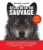 Couverture du livre « Atlas de la vie sauvage » de James Cheshire et Olivier Uberti aux éditions Arenes