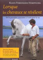 Couverture du livre « Lorsque les chevaux se révèlent ; de la premiere rencontre à l'ami pour la vie » de Klaus-Ferdinand Hempfling aux éditions Vigot