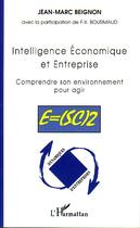Couverture du livre « Intelligence economique et entreprise - comprendre son environnement pour agir - e=(sc)2 » de Jean-Marc Beignon aux éditions L'harmattan
