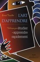 Couverture du livre « L'art d'apprendre ; techniques pour étudier et apprendre rapidement » de Ernest Teuscher aux éditions Quebecor