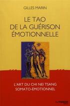 Couverture du livre « Le tao de la guérison émotionnelle ; l'art du Chi Nei Tsang somato-émotionnel » de Marin Gilles aux éditions Guy Trédaniel