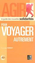 Couverture du livre « Pour Voyager Autrement ; Le Guide Des Nouvelles Solidarites » de Francoise Perriot aux éditions Pre Aux Clercs