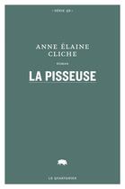 Couverture du livre « La pisseuse » de Anne-Elaine Cliche aux éditions Le Quartanier