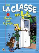 Couverture du livre « La classe en folie Tome 1 ; l'école c'est la jungle » de Olivier Saive aux éditions P'tit Louis