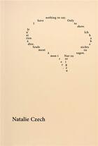 Couverture du livre « Natalie czech je n'ai rien a dire. seulement a montrer. / ich habe nichts zu sagen. nur zu zeigen. / » de Czech Natalie aux éditions Spector Books